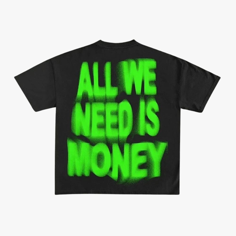 "ALL WE NEED IS MONEY" TEE - GREEN